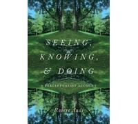 Seeing, Knowing, And Doing