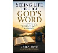 Seeing Life Through God's Word: Learning to Live by God's Truth Instead of Your Circumstances