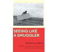 Seeing Like a Smuggler Seeing Like a Smuggler (Auteur)
