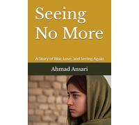 Seeing No More: A Story of War, Love, and Seeing Again