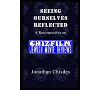 Seeing Ourselves Reflected: A Retrospective on Chizfilm Jewish Movie Reviews