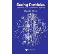 Seeing Particles: Adventures Of An Experimental Physicist - A Journey To The Infinitesimal