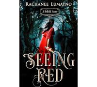 Seeing Red: A Fairy Tale Retelling of Little Red Riding Hood