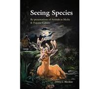 Seeing Species: Re-presentations of Animals in Media & Popular Culture (Peter Lange Humanities) - [Version Originale] Inconnu (Auteur)