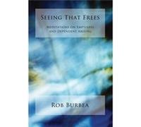 Seeing That Frees by Rob Burbea Rob Burbea (Auteur)
