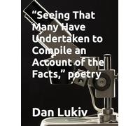 “Seeing That Many Have Undertaken to Compile an Account of the Facts,” poetry