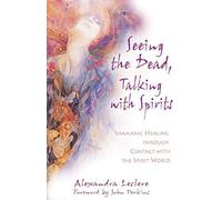 Seeing the Dead, Talking With Spirits Alexandra Leclere (Auteur)
