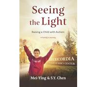 SEEING THE LIGHT: Raising A Child with Autism - A Family’s Journey