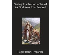 Seeing The Nation of Israel As God Sees That Nation!