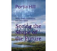 Seeing the Shape of the Future: Technology, Constraints, and Ownership