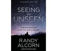 Seeing the Unseen, Expanded Edition: A 90-Day Devotional to Set Your Mind on Eternity - [Livre en VO] Randy Alcorn (Auteur)