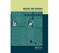 Seeing The Unseen. Geophysics And Landscape Archaeology