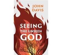 Seeing the Unseen God by John Davis John Davis (Auteur)