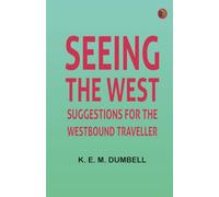 Seeing the West: Suggestions for the Westbound Traveller