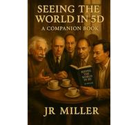 Seeing The World In 5D: A Companion Book