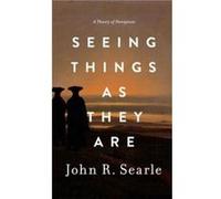 Seeing Things as They Are by Searle John Willis S. and Marion Slusser Professor of Philosophy Willis S. and Marion Slusser Professor of Philosophy Willis Inconnu (Auteur)