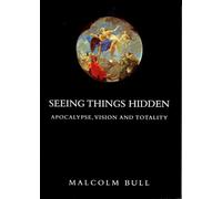 Seeing Things Hidden: Apocalypse, Vision and Totality