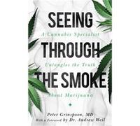 Seeing Through the Smoke: A Cannabis Specialist Untangles the Truth About Marijuana
