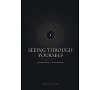 Seeing Through Yourself: Six Traditions On The Ego - and Where They Disagree