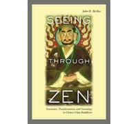 Seeing Through Zen - Encounter, Transformation, And Geneaology In Chinese Chan Buddhism