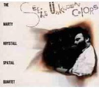 Seeing Unknown Colors by The Marty Krystall Spatial Quartet (2000-03-10)
