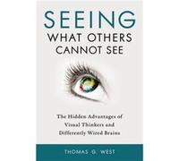Seeing What Others Cannot See by Thomas G. West Thomas G West (Auteur)
