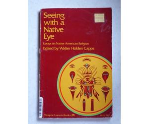 Seeing With a Native Eye: Essays on Native American Religion