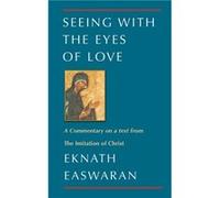 Seeing With the Eyes of Love by Eknath Easwaran Eknath Easwaran (Auteur)