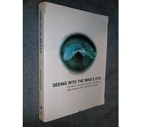 Seeing With the Mind's Eye: The History, Techniques, and Uses of Visualization