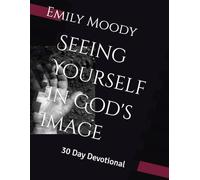 Seeing Yourself In God's Image: 30 Day Devotional