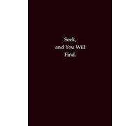 Seek, and You Will Find - Inspirational Notebook: Motivational Journal for Clarity, Mindfulness, and Personal Growth