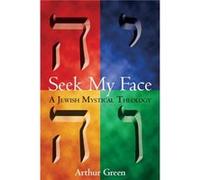 Seek My Face by Arthur Green Arthur Green (Auteur)