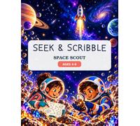 Seek & Scribble: Space Scout: Hidden Pictures, Solving Puzzles, Word Searches, Spot the Difference, Mazes, Dot to Dot, & Coloring Fun for Kids Ages 4-8