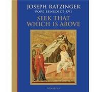 Seek That Which is Above Meditations Through the Year by Joseph Ratzinger Joseph Cardinal Ratzinger (Auteur)