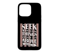 Seek Things Which are Above, KJV Bible Verse Coque pour iPhone 15 Pro Max