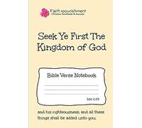 Seek Ye First The Kingdom Of God: Bible Verse Notebook: Blank Journal Style Line Ruled Pages: Christian Writing Journal, Sermon Notes, Prayer Journal,
