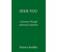 Seek You Kristen Radtke (Auteur)