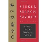 Seeker, The Search, The Sacred: Journey to the Greatness Within Guy Finley (Auteur)