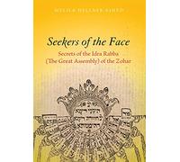 Seekers of the Face: Secrets of the Idra Rabba (the Great Assembly) of the Zohar