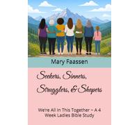 Seekers, Sinners, Strugglers, & Shapers: We’re All In This Together ~ A 4 Week Ladies Bible Study