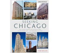 Seeking Chicago: The Stories Behind the Architecture of the Windy City-One Building at a Time