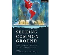 Seeking Common Ground: Latinx And Latin American Theatre And Performance