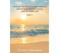 Seeking Divine Wisdom through Obedience, Faithfulness, and Redemption: Part I