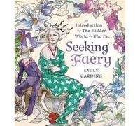 Seeking Faery by Emily Carding Emily Carding (Auteur)