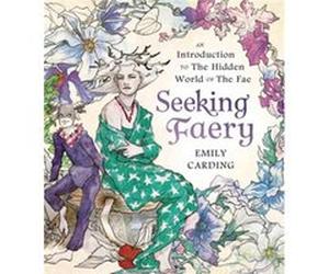 Seeking Faery by Emily Carding Emily Carding (Auteur)