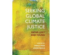 Seeking Global Climate Justice: Paths Lost and Found