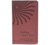 Seeking God's Face: Praying With the Bible Through the Year