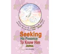 Seeking His Presence - To Know Him: Prayer Journal