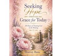 Seeking Hope through Grace for Today: 30 Days of Trusting God in the Waiting