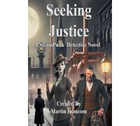 Seeking Justice: A SteamPunk Detective Novel
